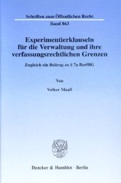 book Experimentierklauseln für die Verwaltung und ihre verfassungsrechtlichen Grenzen: Zugleich ein Beitrag zu § 7 a BerlHG