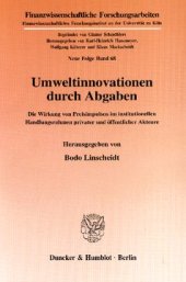 book Umweltinnovationen durch Abgaben: Die Wirkung von Preisimpulsen im institutionellen Handlungsrahmen privater und öffentlicher Akteure