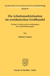 book Die Arbeitsmarktsituation im westdeutschen Großhandel: Umfang, Ursachen und Auswirkungenen des Arbeitskräftemangels