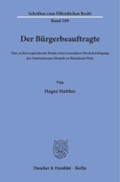 book Der Bürgerbeauftragte: Eine rechtsvergleichende Studie unter besonderer Berücksichtigung des Ombudsmann-Modells in Rheinland-Pfalz