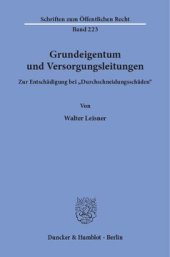 book Grundeigentum und Versorgungsleitungen: Zur Entschädigung bei »Durchschneidungsschäden«