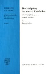 book Die Schöpfung der ewigen Wahrheiten: Die Bedeutung der philosophischen Gotteslehre bei René Descartes