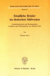 book Feindliche Brüder im deutschen Südwesten: Sozialdemokraten und Kommunisten in Baden und Württemberg von 1928 bis 1933