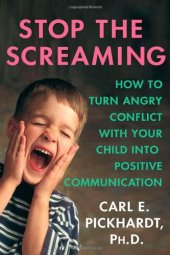 book Stop the Screaming: How to Turn Angry Conflict With Your Child into Positive Communication