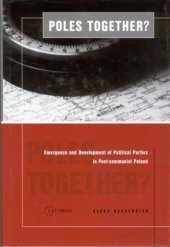 book Poles Together: The Emergence and Development of Political Parties in Post-Communist Poland