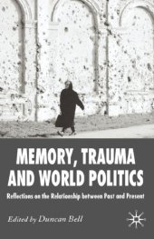 book Memory, Trauma and World Politics: Reflections on the Relationship Between Past and Present