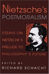 book Nietzsche's Postmoralism: Essays on Nietzsche's Prelude to Philosophy's Future