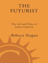 book The Futurist: The Life and Films of James Cameron