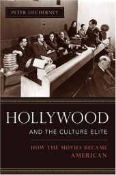 book Hollywood and the Culture Elite: How the Movies Became American