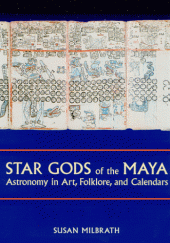 book Star Gods of the Maya: Astronomy in Art, Folklore, and Calendars