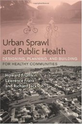 book Urban Sprawl and Public Health: Designing, Planning, and Building for Healthy Communities