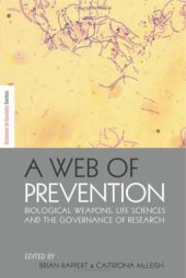 book A Web of Prevention: Biological Weapons, Life Sciences and the Future Governance of Research