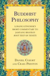 book Buddhist Philosophy: Losang Gonchok's Short Commentary to Jamyang Shayba's Root Text on Tenets