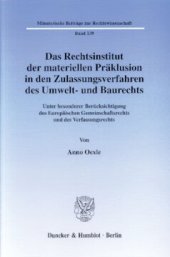 book Das Rechtsinstitut der materiellen Präklusion in den Zulassungsverfahren des Umwelt- und Baurechts: Unter besonderer Berücksichtigung des Europäischen Gemeinschaftsrechts und des Verfassungsrechts