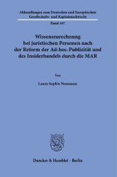 book Wissenszurechnung bei juristischen Personen nach der Reform der Ad-hoc-Publizität und des Insiderhandels durch die MAR