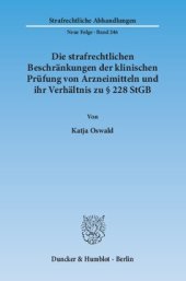 book Die strafrechtlichen Beschränkungen der klinischen Prüfung von Arzneimitteln und ihr Verhältnis zu § 228 StGB