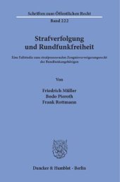 book Strafverfolgung und Rundfunkfreiheit: Eine Fallstudie zum strafprozessualen Zeugnisverweigerungsrecht der Rundfunkangehörigen