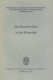 book Die Konzentration in der Wirtschaft: Verhandlungen auf der Tagung des Vereins für Socialpolitik in Bad Kissingen 1960