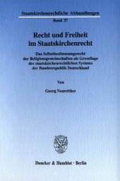 book Recht und Freiheit im Staatskirchenrecht: Das Selbstbestimmungsrecht der Religionsgemeinschaften als Grundlage des staatskirchenrechtlichen Systems der Bundesrepublik Deutschland