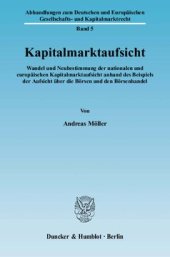 book Kapitalmarktaufsicht: Wandel und Neubestimmung der nationalen und europäischen Kapitalmarktaufsicht anhand des Beispiels der Aufsicht über die Börsen und den Börsenhandel