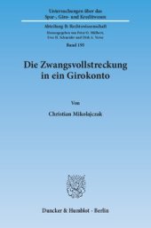 book Die Zwangsvollstreckung in ein Girokonto: Eine Neubetrachtung unter Geltung des novellierten Zahlungsverkehrsrechts der §§ 675c ff. BGB