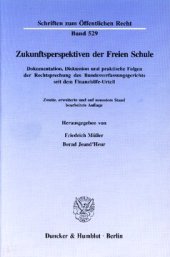 book Zukunftsperspektiven der Freien Schule: Dokumentation, Diskussion und praktische Folgen der Rechtsprechung des Bundesverfassungsgerichts seit dem Finanzhilfe-Urteil