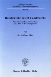 book Bundesrecht bricht Landesrecht: Eine staatsrechtliche Untersuchung zu Artikel 31 des Grundgesetzes