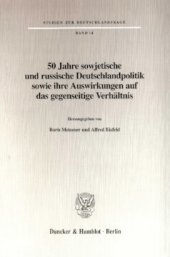 book 50 Jahre sowjetische und russische Deutschlandpolitik sowie ihre Auswirkungen auf das gegenseitige Verhältnis