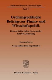 book Ordnungspolitische Beiträge zur Finanz- und Wirtschaftspolitik: Festschrift für Heinz Grossekettler zum 65. Geburtstag