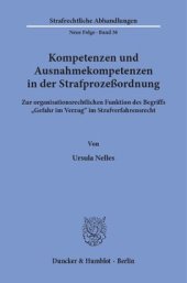 book Kompetenzen und Ausnahmekompetenzen in der Strafprozeßordnung: Zur organisationsrechtlichen Funktion des Begriffs »Gefahr im Verzug« im Strafverfahrensrecht