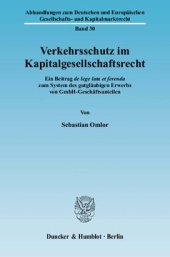 book Verkehrsschutz im Kapitalgesellschaftsrecht: Ein Beitrag de lege lata et ferenda zum System des gutgläubigen Erwerbs von GmbH-Geschäftsanteilen