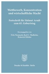 book Wettbewerb, Konzentration und wirtschaftliche Macht: Festschrift für Helmut Arndt