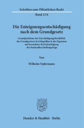 book Die Enteignungsentschädigung nach dem Grundgesetz: Grundprobleme der Entschädigungsflexibilität des Grundgesetzes bei Eingriffen in das Eigentum mit besonderer Berücksichtigung der Baulandbeschaffungsfrage