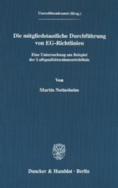 book Die mitgliedstaatliche Durchführung von EG-Richtlinien: Eine Untersuchung am Beispiel der Luftqualitätsrahmenrichtlinie. Hrsg. vom Umweltbundesamt