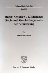 book Hegels Schüler C. L. Michelet: Recht und Geschichte jenseits der Schulteilung