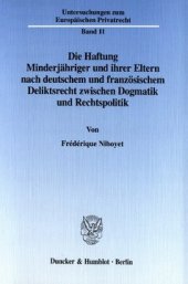 book Die Haftung Minderjähriger und ihrer Eltern nach deutschem und französischem Deliktsrecht zwischen Dogmatik und Rechtspolitik