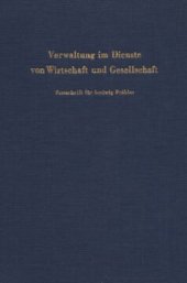 book Verwaltung im Dienste von Wirtschaft und Gesellschaft: Festschrift für Ludwig Fröhler zum 60. Geburtstag