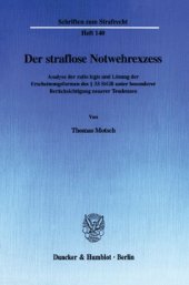 book Der straflose Notwehrexzess: Analyse der ratio legis und Lösung der Erscheinungsformen des § 33 StGB unter besonderer Berücksichtigung neuerer Tendenzen