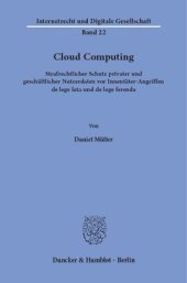 book Cloud Computing: Strafrechtlicher Schutz privater und geschäftlicher Nutzerdaten vor Innentäter-Angriffen de lege lata und de lege ferenda