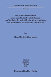 book Der private Rechtsschutz gegen unzulässige Beschränkungen des Wettbewerbs und mißbräuchliche Ausübung von Marktmacht im deutschen Kartellrecht