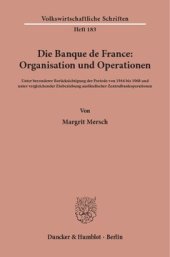 book Die Banque de France: Organisation und Operationen: Unter besonderer Berücksichtigung der Periode von 1946 bis 1968 und unter vergleichender Einbeziehung ausländischer Zentralbankoperationen