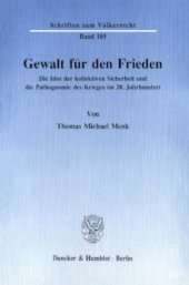 book Gewalt für den Frieden: Die Idee der kollektiven Sicherheit und die Pathognomie des Krieges im 20. Jahrhundert