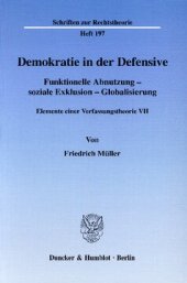 book Demokratie in der Defensive: Funktionelle Abnutzung - soziale Exklusion - Globalisierung. Elemente einer Verfassungstheorie VII. Hrsg. von Ralph Christensen