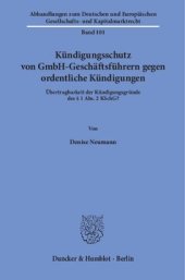 book Kündigungsschutz von GmbH-Geschäftsführern gegen ordentliche Kündigungen: Übertragbarkeit der Kündigungsgründe des § 1 Abs. 2 KSchG?