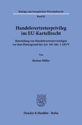 book Handelsvertreterprivileg im EU-Kartellrecht: Beurteilung von Handelsvertreterverträgen vor dem Hintergrund des Art. 101 Abs. 1 AEUV