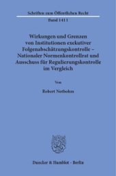 book Wirkungen und Grenzen von Institutionen exekutiver Folgenabschätzungskontrolle – Nationaler Normenkontrollrat und Ausschuss für Regulierungskontrolle im Vergleich