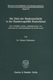 book Die Ziele der Bankenaufsicht in der Bundesrepublik Deutschland: Das Verhältnis zwischen »Gläubigerschutz« und »Sicherung der Funktionsfähigkeit des Kreditwesens«