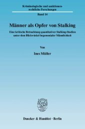 book Männer als Opfer von Stalking: Eine kritische Betrachtung quantitativer Stalking-Studien unter dem Blickwinkel hegemonialer Männlichkeit