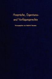 book Ansprüche, Eigentums- und Verfügungsrechte: Arbeitstagung des Vereins für Socialpolitik in Basel 1983