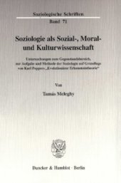 book Soziologie als Sozial-, Moral- und Kulturwissenschaft: Untersuchungen zum Gegenstandsbereich, zur Aufgabe und Methode der Soziologie auf Grundlage von Karl Poppers »Evolutionärer Erkenntnistheorie«